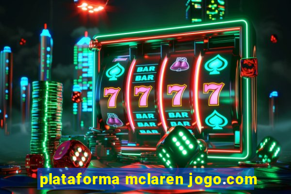 plataforma mclaren jogo.com